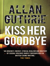 Kiss Her Goodbye (eBook): Pearce Series, Book 1